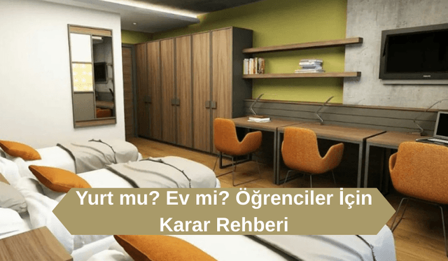 Yurt mu? Ev mi? Öğrenciler İçin Karar Rehberi